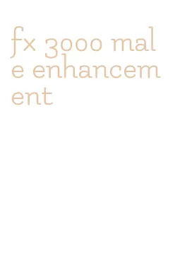 fx 3000 male enhancement