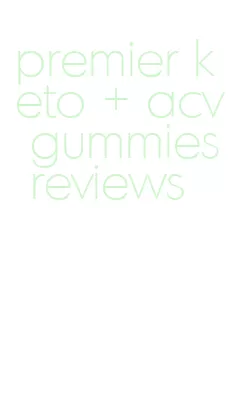 premier keto + acv gummies reviews