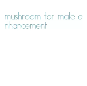 mushroom for male enhancement