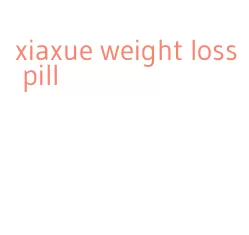 xiaxue weight loss pill