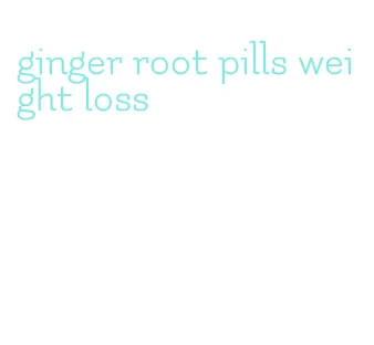 ginger root pills weight loss