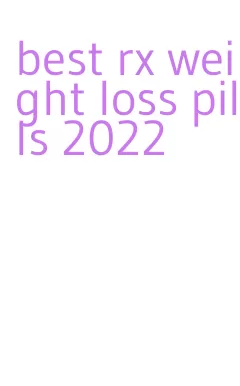 best rx weight loss pills 2022