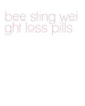 bee sting weight loss pills