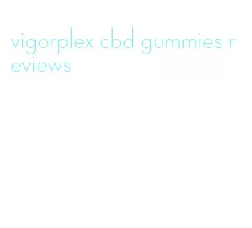 vigorplex cbd gummies reviews