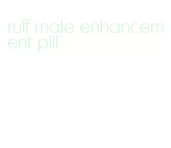 ruff male enhancement pill