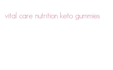 vital care nutrition keto gummies