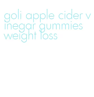 goli apple cider vinegar gummies weight loss