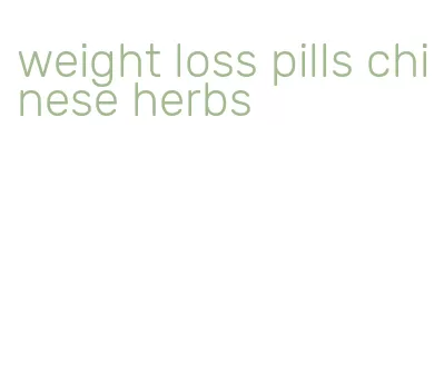 weight loss pills chinese herbs