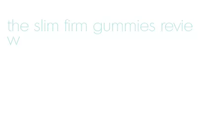 the slim firm gummies review