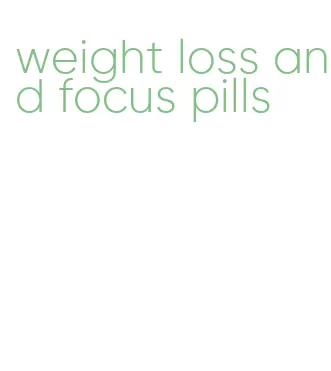 weight loss and focus pills