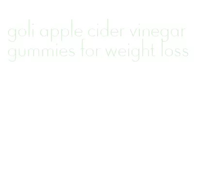 goli apple cider vinegar gummies for weight loss