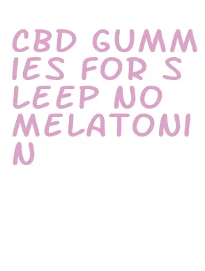 cbd gummies for sleep no melatonin