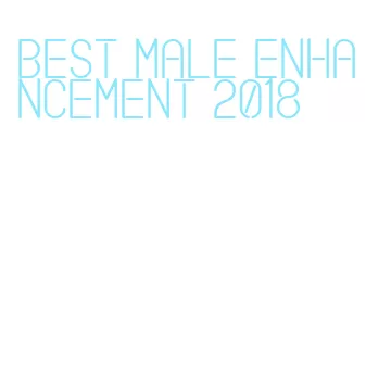 best male enhancement 2018
