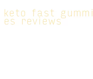 keto fast gummies reviews