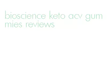 bioscience keto acv gummies reviews
