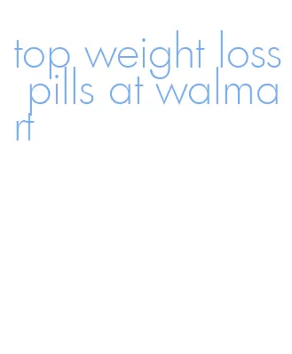 top weight loss pills at walmart