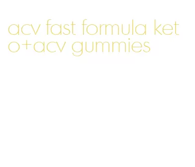 acv fast formula keto+acv gummies