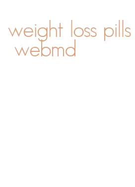 weight loss pills webmd