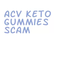 acv keto gummies scam