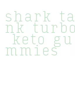 shark tank turbo keto gummies