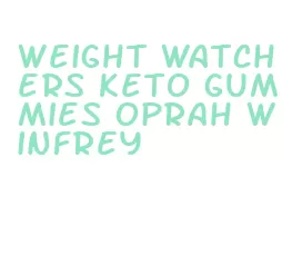 weight watchers keto gummies oprah winfrey