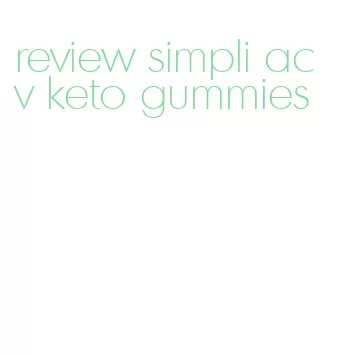 review simpli acv keto gummies