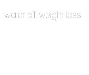 water pill weight loss