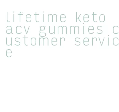 lifetime keto acv gummies customer service