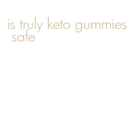 is truly keto gummies safe
