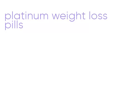 platinum weight loss pills