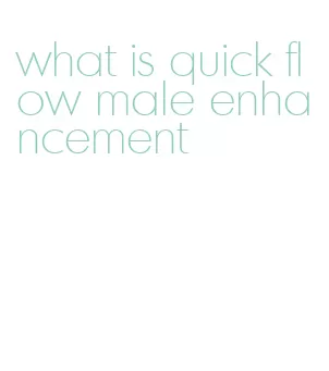 what is quick flow male enhancement