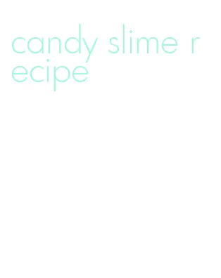 candy slime recipe