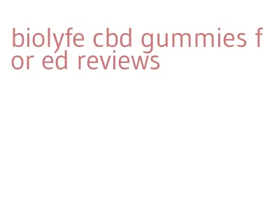 biolyfe cbd gummies for ed reviews