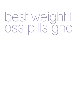best weight loss pills gnc