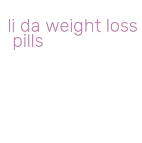 li da weight loss pills
