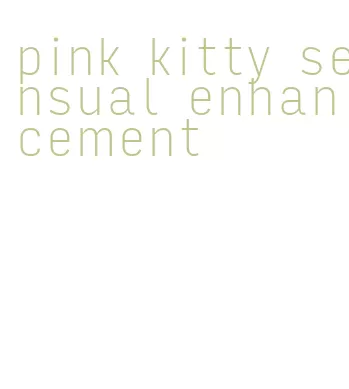 pink kitty sensual enhancement