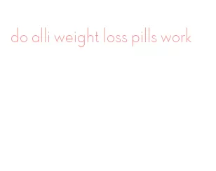 do alli weight loss pills work