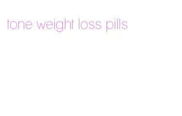 tone weight loss pills