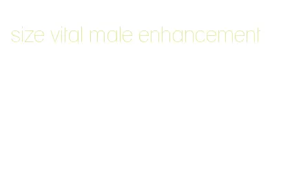 size vital male enhancement