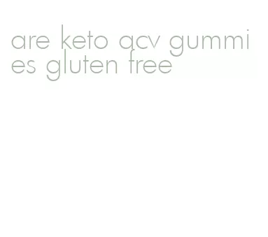 are keto acv gummies gluten free