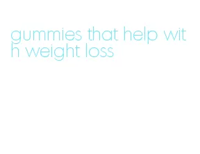 gummies that help with weight loss