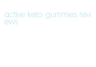 active keto gummies reviews