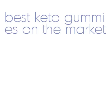 best keto gummies on the market