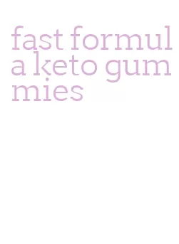 fast formula keto gummies