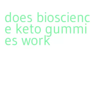 does bioscience keto gummies work