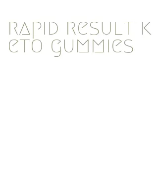 rapid result keto gummies