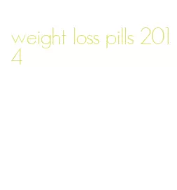 weight loss pills 2014