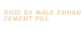rigid rx male enhancement pill