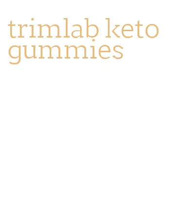 trimlab keto gummies