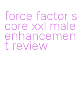force factor score xxl male enhancement review